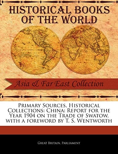 China: Report for the Year 1904 on the Trade of Swatow (Primary Sources, Historical Collections) — Great Britain Parliament