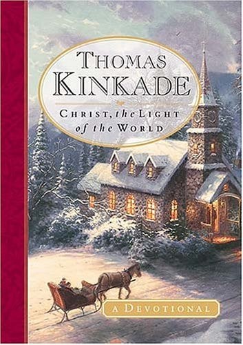 Christ, the Light of the World A Devotional — Thomas Kinkade