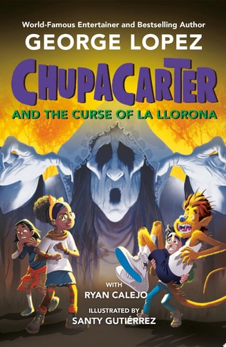 ChupaCarter and the Curse of La Llorona — George Lopez