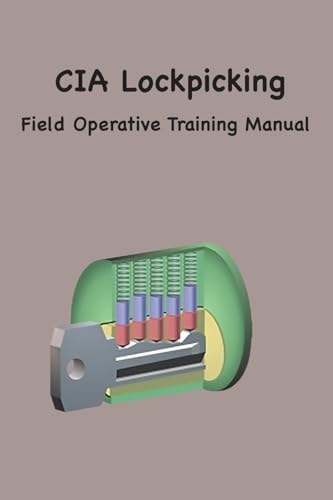 CIA Lock Picking Field Operative Training Manual — Central Intelligence Agency