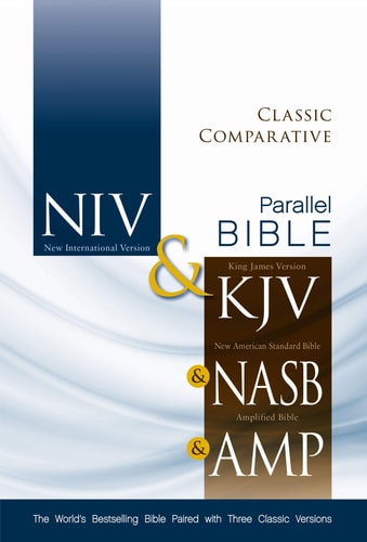 Classic Comparative Side-by-Side Bible – Niv and KJV and Nasb and Amplified The World’s Bestselling Bible Paired with Three Classic Versions — Zondervan