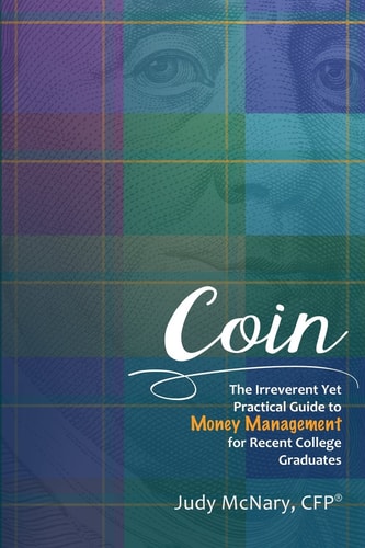 Coin The Irreverent Yet Practical Guide to Money Management for Recent College Graduates — Judy McNary