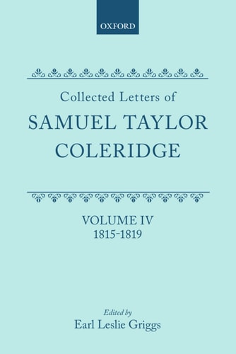 Collected Letters of Samuel Taylor Coleridge: 1815-1819 — Samuel Taylor Coleridge