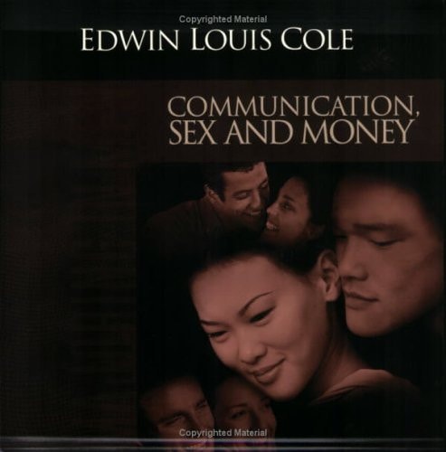 Communication, Sex and Money Overcoming the Three Common Challenges in Relationships — Edwin Louis Cole