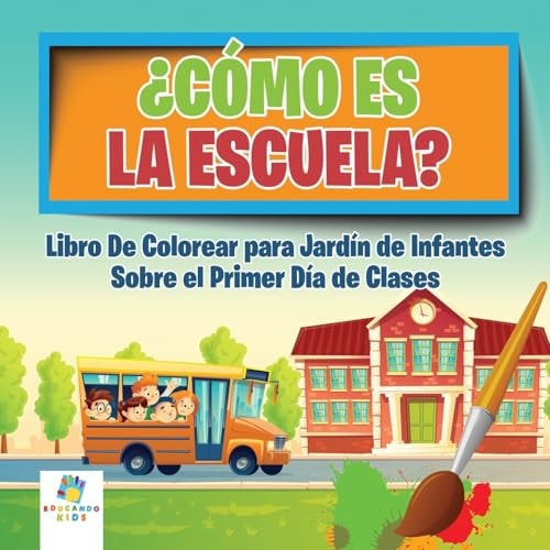 ¿Cómo es la Escuela? Libro Para Colorear sobre el Primer Día de Clases para Jardín de Infantes — Educando Kids