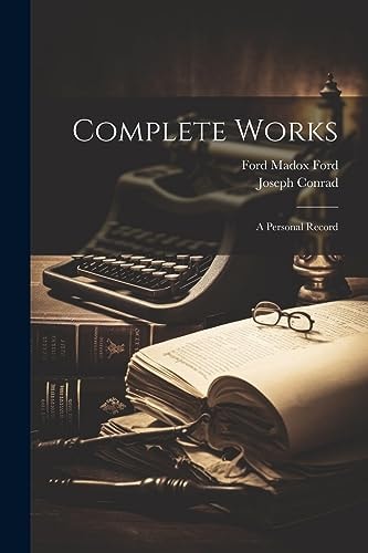 Complete Works A Personal Record — Ford Madox Ford