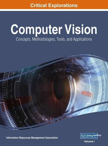 Computer Vision Concepts, Methodologies, Tools, and Applications, VOL 1 — Information Reso Management Association