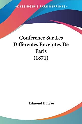Conference Sur Les Differentes Enceintes De Paris (1871) (French Edition) — Edmond Bureau