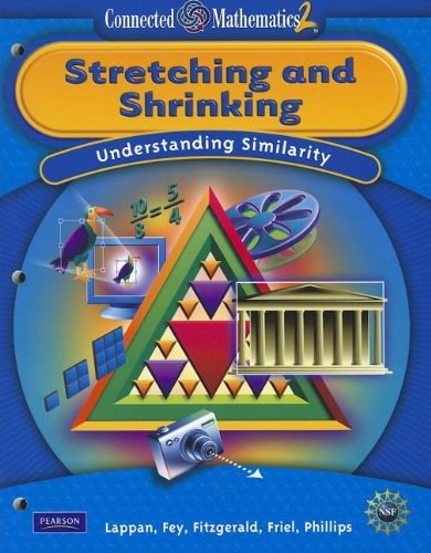 Connected Mathematics 2: Stretching and Shrinking Understanding Similarity — Glenda Lappan