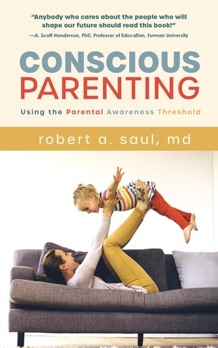Conscious Parenting Using the Parental Awareness Threshold — Robert A. Saul