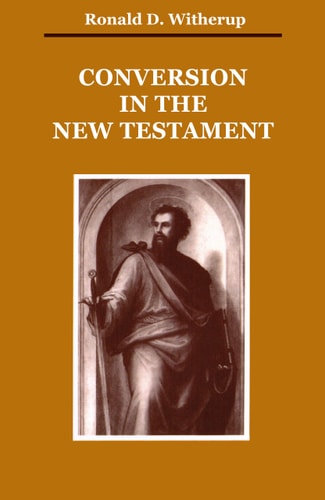 Conversion in the New Testament — Ronald D. Witherup