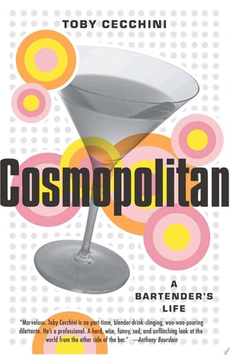 Cosmopolitan A Bartender’s Life — Toby Cecchini