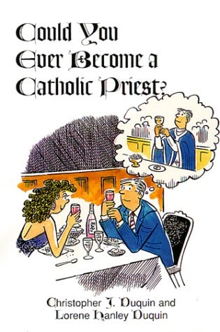 Could You Ever Become a Catholic Priest? — Christopher J. Duquin