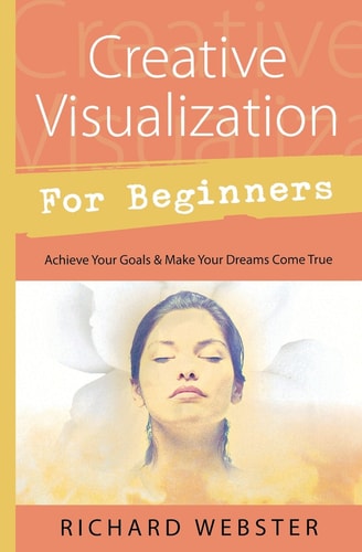 Creative Visualization for Beginners — Richard Webster