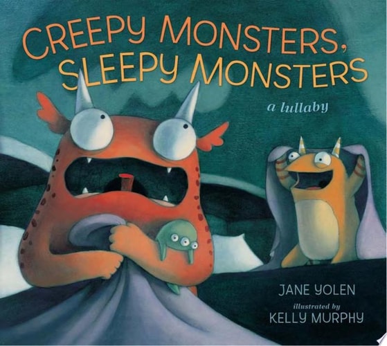 Creepy Monsters, Sleepy Monsters A Lullaby — Jane Yolen