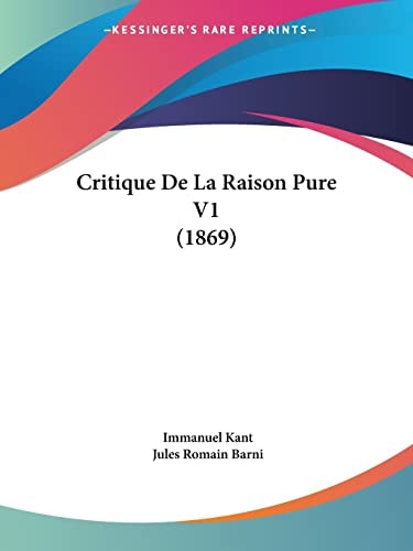 Critique De La Raison Pure V1 (1869) (French Edition) — Immanuel Kant