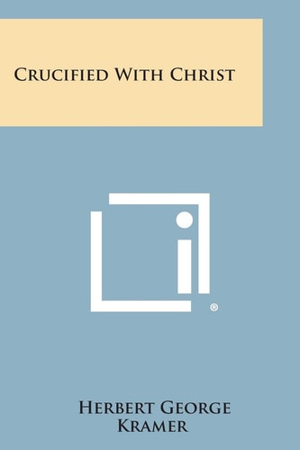 Crucified with Christ — Herbert George Kramer