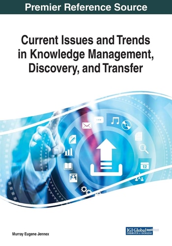 Current Issues and Trends in Knowledge Management, Discovery, and Transfer — Murray Eugene Jennex