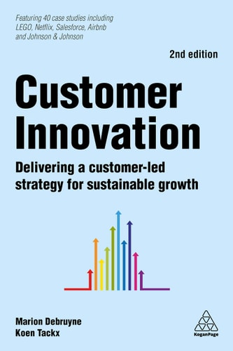 Customer Innovation Delivering a Customer-Led Strategy for Sustainable Growth — Marion Debruyne