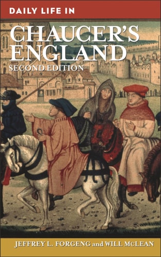 Daily Life in Chaucer’s England — Jeffrey L. Forgeng