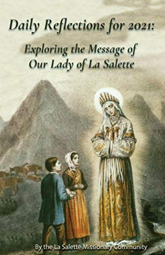Daily Reflections For 2021 Exploring the Message of Our Lady of la Salette — La Salette Missionaries