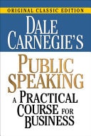 Dale Carnegie’s Public Speaking A Practical Course for Business — Dale Carnegie
