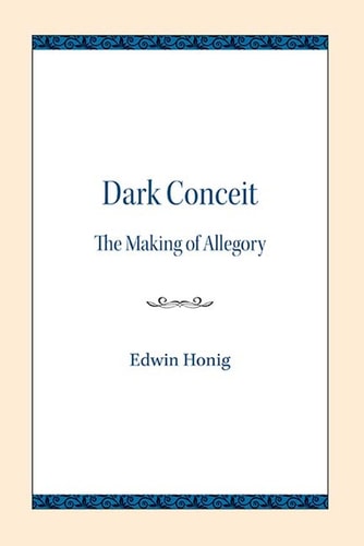 Dark Conceit The Making of Allegory — Edwin Honig