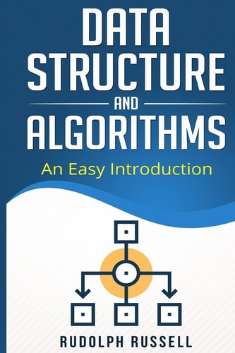 Data Structures and Algorithms An Easy Introduction — Rudolph Russell