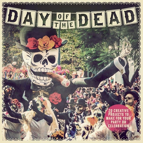 Day of the Dead 20 Creative Projects to Make for Your Party Or Celebration — Paula Pascual