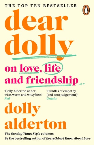 Dear Dolly On Love, Life and Friendship, Collected Wisdom from Her Sunday Times Style Column — Dolly Alderton