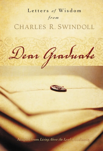 Dear Graduate Letters of Wisdom from Charles R. Swindoll — Charles R. Swindoll