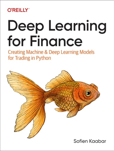 Deep Learning for Finance Creating Machine and Deep Learning Models for Trading in Python — Sofien Kaabar