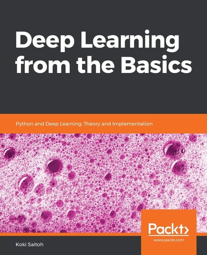Deep Learning from the Basics Python and Deep Learning: Theory and Implementation — Koki Saitoh