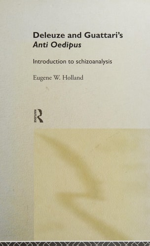 Deleuze and Guattari’s Anti-Oedipus Introduction to Schizoanalysis — Eugene W. Holland