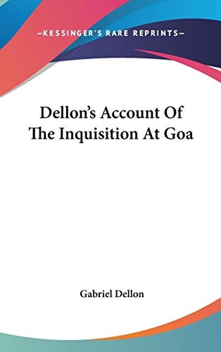 Dellon’s Account Of The Inquisition At Goa — Gabriel Dellon