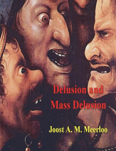 Delusion and Mass Delusion — Joost A. M. Meerloo