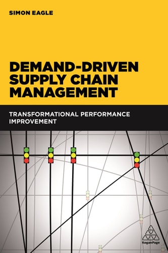 Demand-driven Supply Chain Management Transformational Performance Improvement — Simon Eagle