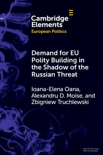 Demand for EU Polity Building in the Shadow of the Russian Threat — Ioana-Elena Oana