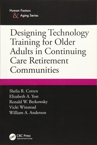 Designing Technology Training for Older Adults in Continuing Care Retirement Communities — Shelia R. Cotten