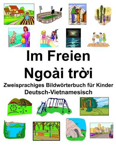 Deutsch-Vietnamesisch Im Freien/Ngoài trời Zweisprachiges Bildwörterbuch für Kinder — RICHARD. CARLSON