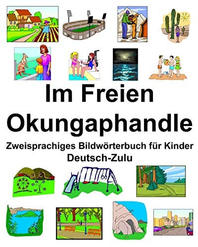 Deutsch-Zulu Im Freien/Okungaphandle Zweisprachiges Bildwörterbuch für Kinder — RICHARD. CARLSON