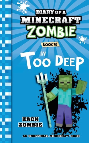 Diary of a Minecraft Zombie Book 18 In Too Deep — Zack Zombie (Fictitious character)
