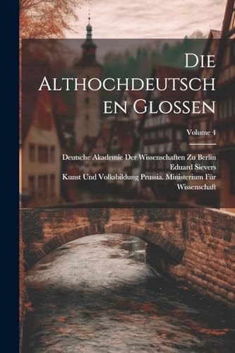 Die Althochdeutschen Glossen; Volume 4 — Eduard Sievers