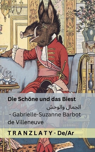 Die Schöne und das Biest / الجمال والوحش Tranzlaty Deutsch العربية — Gabrielle-Suzanne Barbot De Villeneuve