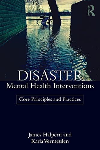 Disaster Mental Health Interventions Core Principles and Practices — James Halpern