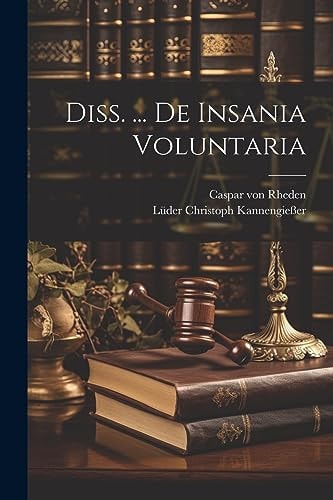 Diss. … De Insania Voluntaria — Caspar Von Rheden