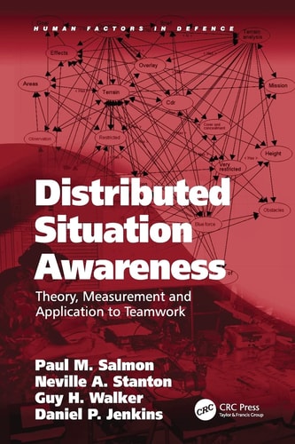 Distributed Situation Awareness Theory, Measurement and Application to Teamwork — Paul M. Salmon