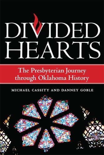 Divided Hearts The Presbyterian Journey Through Oklahoma History — Michael Cassity