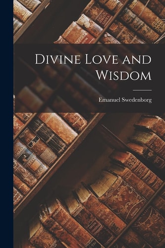 Divine Love and Wisdom — Emanuel Swedenborg