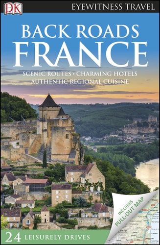 DK Eyewitness Back Roads France — DK Eyewitness
